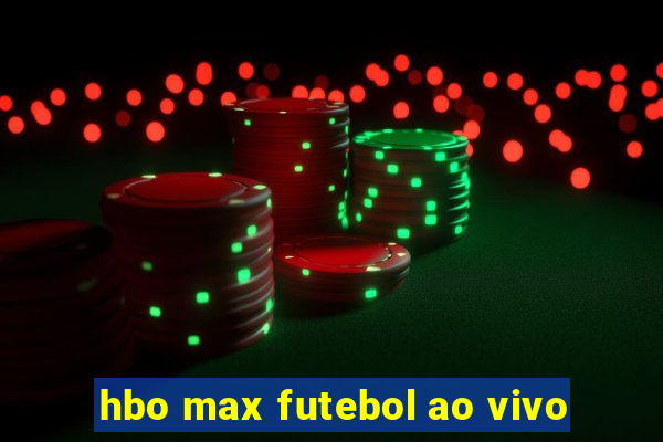 hbo max futebol ao vivo